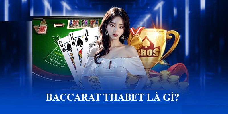 Giới thiệu về game bài baccarat thabet