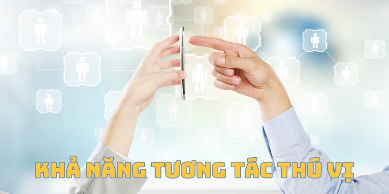 Khả năng tương tác cộng đồng ăn điểm với hội viên