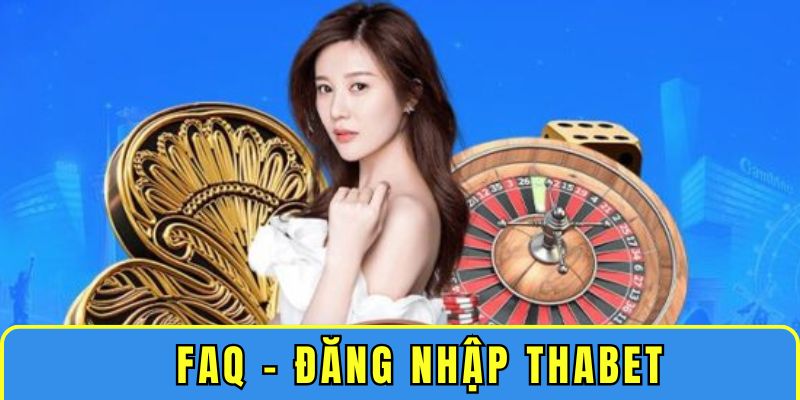 Giải đáp thắc của của hội viên khi đăng nhập vào nhà cái Thabet