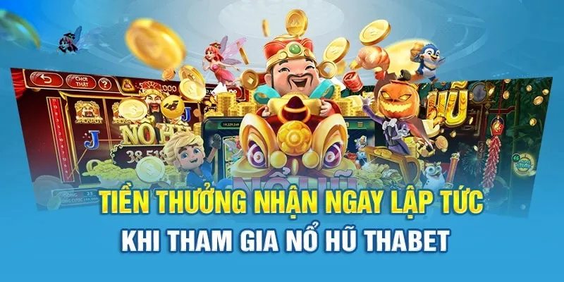 Nổ hũ Thabet là sảnh cược hấp dẫn của hàng triệu hội viên